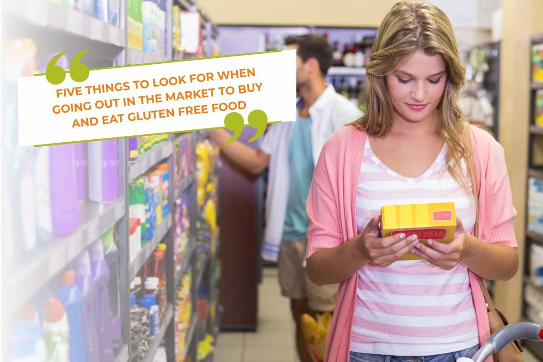Five Things To Look For When Going Out In The Market To Buy And Eat Gluten Free Food